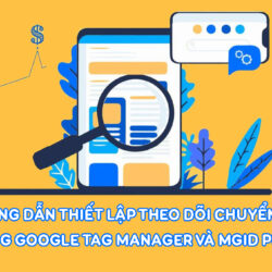 Cách thiết lập theo dõi chuyển đổi bằng Google Tag Manager và MGID Pixel